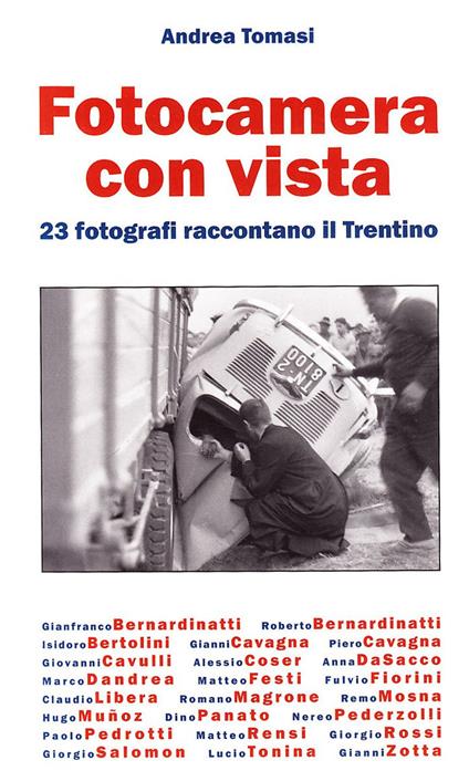 Fotocamera con vista. 23 fotografi raccontano il Trentino. Ediz. illustrata - Andrea Tomasi - copertina