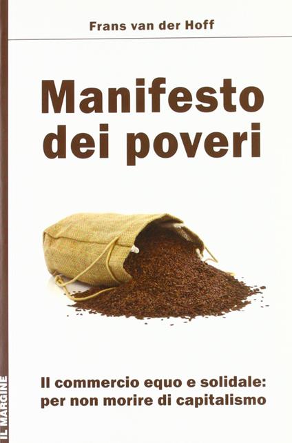 Manifesto dei poveri. Il commercio equo e solidale per non morire di capitalismo - Frans Van der Hoff - copertina