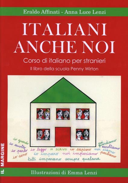 Italiani anche noi. Corso di italiano per stranieri. Il libro della scuola di Penny Wirton - Eraldo Affinati,Anna Luce Lenzi - copertina