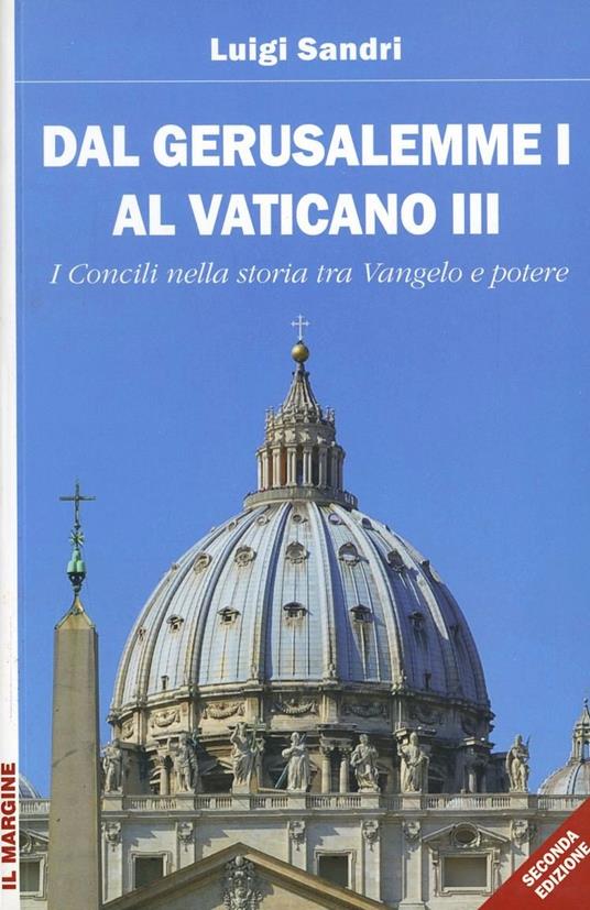 Dal Gerusalemme I al Vaticano III. I Concili nella storia tra Vangelo e potere - Luigi Sandri - copertina