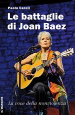 Le battaglie di Joan Baez. La voce della nonviolenza
