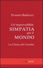 Un' imprevedibile simpatia per il mondo. La Chiesa del Concilio