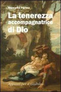 La tenerezza accompagnatrice di Dio. Appunti per il Giubileo - Marcello Farina - copertina