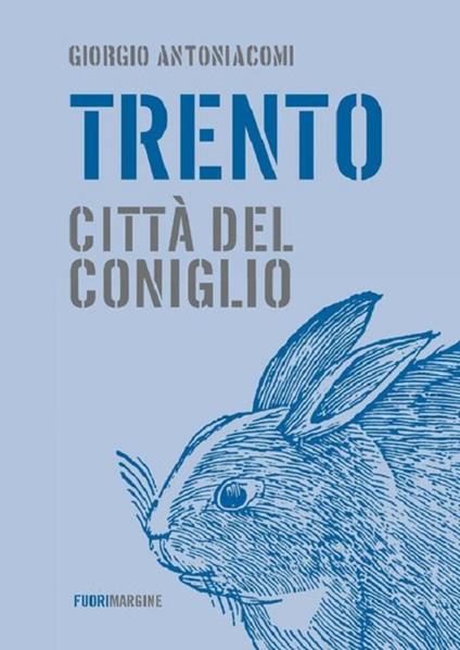 Trento, città del coniglio - Giorgio Antoniacomi - copertina