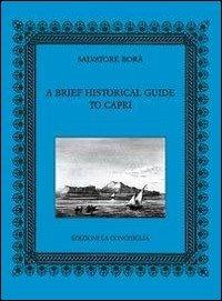 A brief historical guide to Capri - Salvatore Borà - copertina
