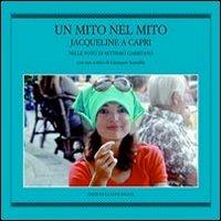Un mito nel mito. Jacqueline a Capri nelle foto di Settimio Garritano - Settimio Garritano - copertina