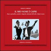 Il mio nome è Capri. Auto e pornodive, nazisti e migranti, adoratori del sole e dame in nero - Sergio Lambiase - copertina