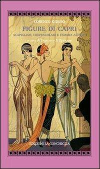 Figure di Capri. Scapigliati, crepuscolari e femmes fatale - Lorenzo Giusso - copertina