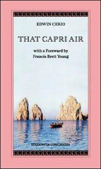 That Capri air with a foreward by Francis Brett Young - Edwin Cerio - copertina