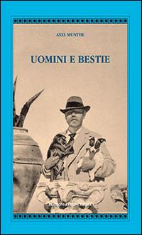 Uomini e bestie - Axel Munthe - copertina