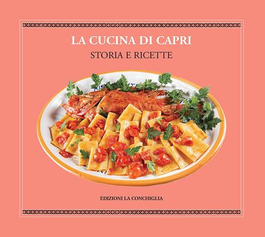 La cucina di Capri. Storia e ricette. Ediz. italiana e inglese - copertina
