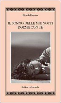Il sonno delle mie notti dorme con te - Daniela Patriarca - copertina
