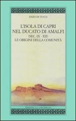 L'isola di Capri nel ducato di Amalfi (sec. IX-XII). Le origini della comunità