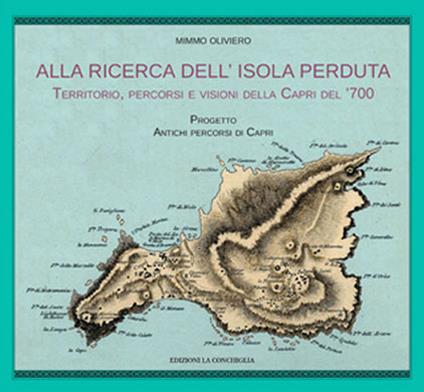 Alla ricerca dell'isola perduta. Territorio, percorsi e visioni della Capri dl '700 - Mimmo Oliviero - copertina
