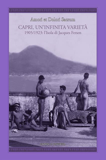 Amori et dolori sacrum. Capri, un'infinita varietà. 1905-1923: l'isola di Jacques Fersen - Jacques Fersen - copertina