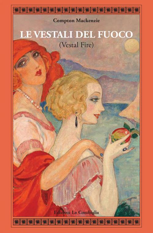 Le vestali del fuoco (Vestal fire) - Compton Mackenzie - copertina