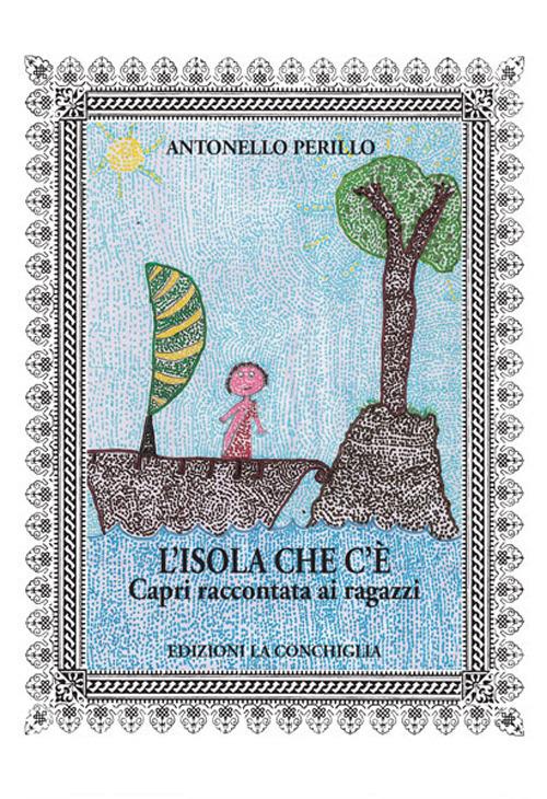 L'isola che c'è. Capri raccontata ai ragazzi - Antonello Perillo - copertina