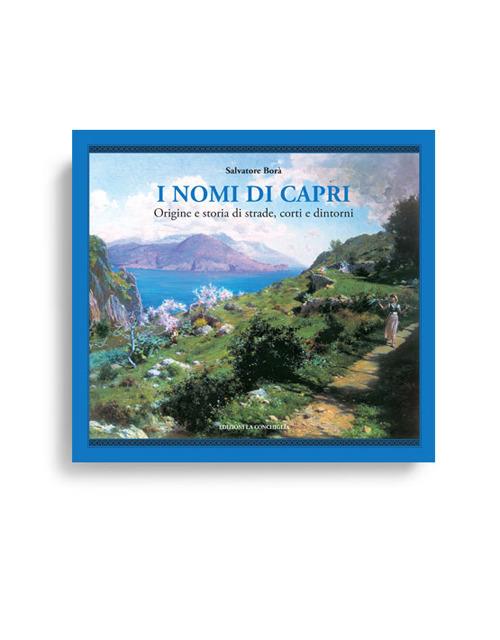 I nomi di Capri. Origine e storia di strade, corti e dintorni - Salvatore Borà - copertina