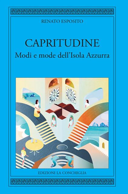 Capritudine. Modi e mode dell'Isola Azzurra - Renato Esposito - copertina