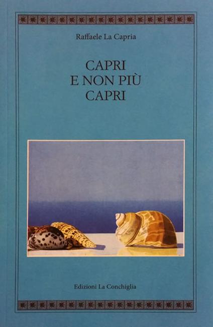 Capri e non più Capri. Nuova ediz. - Raffaele La Capria - copertina
