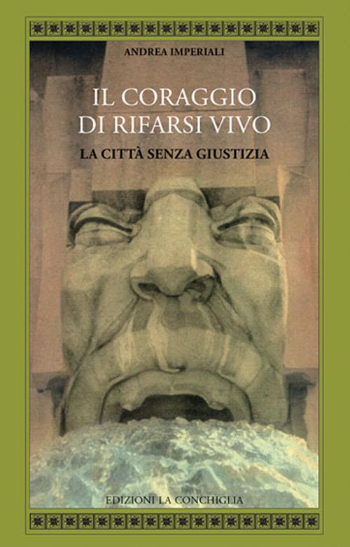 Il coraggio di rifarsi vivo. La città senza giustizia - Andrea Imperiali - copertina