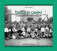 L'isola in campo. Cento anni di calcio a Capri