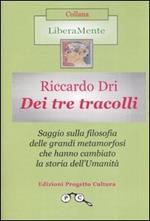 Dei tre tracolli. Filosofia delle grandi metamorfosi che hanno cambiato la storia dell'umanità