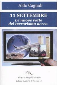 11 settembre. Le nuove rotte del terrorismo aereo - Aldo Cagnoli - copertina