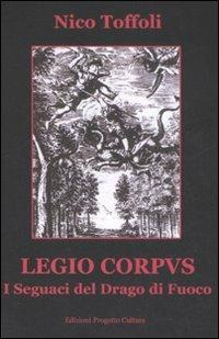 Legio corpus. I seguaci del drago di fuoco - Nico Toffoli - copertina