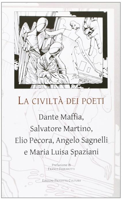 La civiltà dei poeti. Dante Maffia, Salvatore Martino, Elio Pecora, Angelo Sagnelli e Maria Luisa Spaziani - copertina