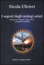 I segreti degli orologi solari. Manuale per leggere, comprendere e progettare meridiane
