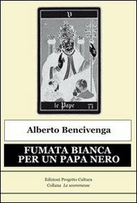 Fumata bianca per un papa nero - Alberto Bencivenga - copertina