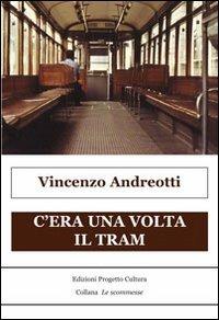 C'era una volta il tram - Vincenzo Andreotti - copertina