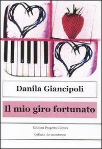 Il mio giro fortunato - Danila Giancipoli - copertina