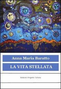 La vita stellata - Anna M. Baratto - copertina