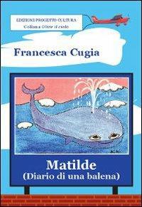 Matilde (diario di una balena) - Francesca Cugia di Sant'Orsola - copertina