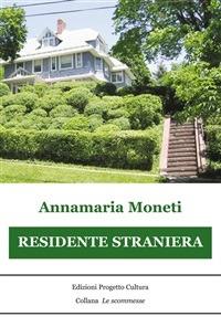 Residente straniera - Annamaria Moneti - ebook