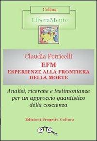 EFM. Esperienze alla frontiera della morte - Claudia Petricelli - copertina