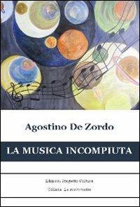 La musica incompiuta - Agostino De Zordo - copertina