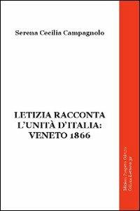 Letizia racconta l'unità d'Italia. Veneto 1866 - Serena C. Campagnolo - copertina