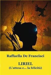 Liriel. (L'attesa e... la felicità) - Raffaella De Francisci,L. Picconi - ebook