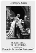 È più facile morire (960-1119). Il castello di Lousville. Vol. 1