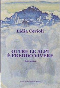 Oltre le alpi è freddo vivere - Lidia Cerioli - copertina