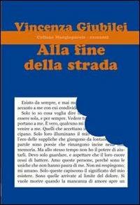 Alla fine della strada - Vincenza Giubilei - copertina