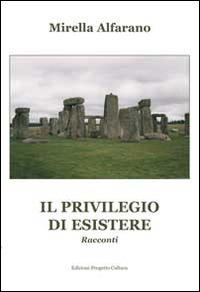Il privilegio di esistere - Mirella Alfarano - copertina