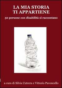 La mia storia ti appartiene. 50 persone con disabilità si raccontano - copertina