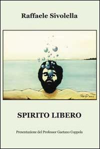 Spirito libero - Raffaele Sivolella - copertina
