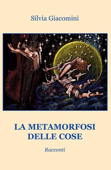 La metamorfosi delle cose - Silvia Giacomini - copertina