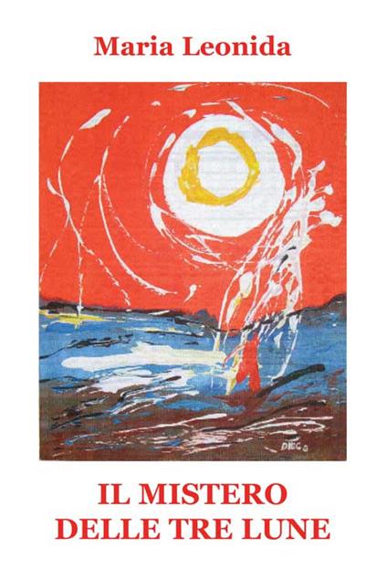 Il mistero delle tre lune - Maria Leonida - copertina