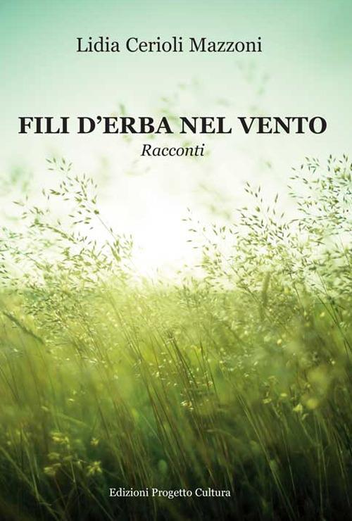 Fili d'erba nel vento - Lidia Cerioli Mazzoni - ebook